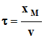 tau = xM / v