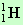 H (1, 1)