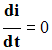 di / dt = 0