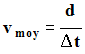 v moy = d / delta (t)