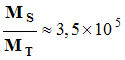 M S / M T = 3,5 E5