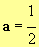 a = 1/2