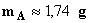 mA = 1,74 g