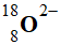 O2- (18,8)