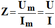 Z = Um / Im = U / I