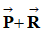 vecteur P et vecteur R