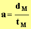 a = dM / tM