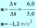a = - 1,2 m / s