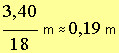 3,40/18 m = 0,19 m
