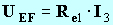 U EF = Re1 . I3